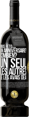 49,95 € Envoi gratuit | Vin rouge Édition Premium MBS® Réserve Nous fêtons un anniversaire? Combien? Un seul, les autres je les avais déjà Étiquette Noire. Étiquette personnalisable Réserve 12 Mois Récolte 2015 Tempranillo