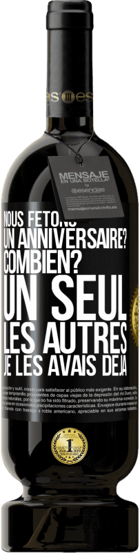 49,95 € Envoi gratuit | Vin rouge Édition Premium MBS® Réserve Nous fêtons un anniversaire? Combien? Un seul, les autres je les avais déjà Étiquette Noire. Étiquette personnalisable Réserve 12 Mois Récolte 2015 Tempranillo