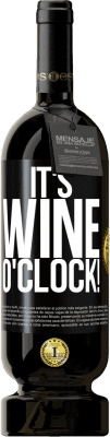 49,95 € Бесплатная доставка | Красное вино Premium Edition MBS® Бронировать It's wine o'clock! Черная метка. Настраиваемая этикетка Бронировать 12 Месяцы Урожай 2015 Tempranillo