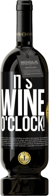 49,95 € Envoi gratuit | Vin rouge Édition Premium MBS® Réserve It's wine o'clock! Étiquette Noire. Étiquette personnalisable Réserve 12 Mois Récolte 2014 Tempranillo