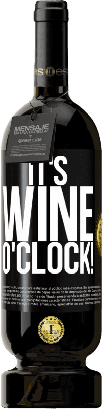 49,95 € Envío gratis | Vino Tinto Edición Premium MBS® Reserva It's wine o'clock! Etiqueta Negra. Etiqueta personalizable Reserva 12 Meses Cosecha 2014 Tempranillo