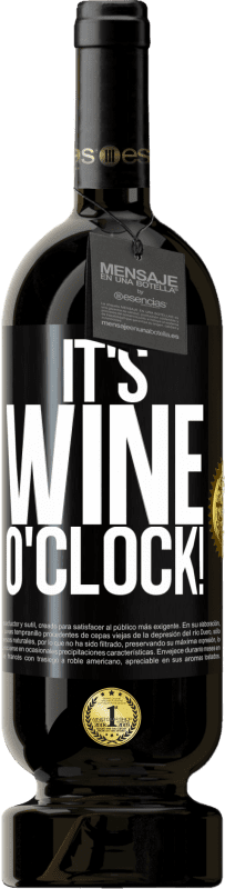 49,95 € Spedizione Gratuita | Vino rosso Edizione Premium MBS® Riserva It's wine o'clock! Etichetta Nera. Etichetta personalizzabile Riserva 12 Mesi Raccogliere 2014 Tempranillo