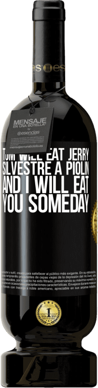 49,95 € Free Shipping | Red Wine Premium Edition MBS® Reserve Tom will eat Jerry, Silvestre a Piolin, and I will eat you someday Black Label. Customizable label Reserve 12 Months Harvest 2014 Tempranillo
