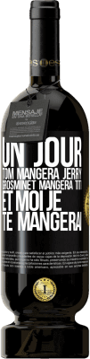 49,95 € Envoi gratuit | Vin rouge Édition Premium MBS® Réserve Un jour Tom mangera Jerry, Grosminet mangera Titi et moi je te mangerai Étiquette Noire. Étiquette personnalisable Réserve 12 Mois Récolte 2015 Tempranillo