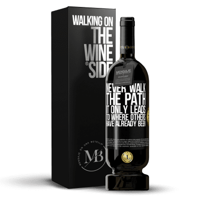 «Never walk the path, he only leads to where others have already been» Premium Edition MBS® Reserve