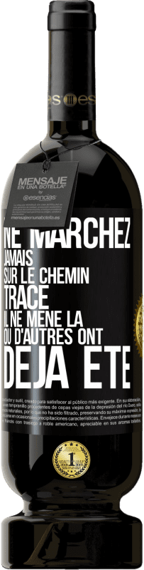 49,95 € Envoi gratuit | Vin rouge Édition Premium MBS® Réserve Ne marchez jamais sur le chemin tracé, il ne mène là où d'autres ont déjà été Étiquette Noire. Étiquette personnalisable Réserve 12 Mois Récolte 2015 Tempranillo