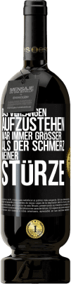 49,95 € Kostenloser Versand | Rotwein Premium Ausgabe MBS® Reserve Das Verlangen aufzustehen war immer größer als der Schmerz meiner Stürze Schwarzes Etikett. Anpassbares Etikett Reserve 12 Monate Ernte 2015 Tempranillo