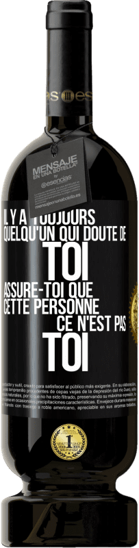 49,95 € Envoi gratuit | Vin rouge Édition Premium MBS® Réserve Il y a toujours quelqu'un qui doute de toi. Assure-toi que cette personne ce n'est pas toi Étiquette Noire. Étiquette personnalisable Réserve 12 Mois Récolte 2015 Tempranillo