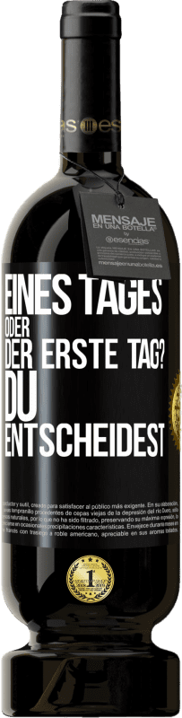 49,95 € Kostenloser Versand | Rotwein Premium Ausgabe MBS® Reserve Eines Tages oder der erste Tag? Du entscheidest Schwarzes Etikett. Anpassbares Etikett Reserve 12 Monate Ernte 2015 Tempranillo