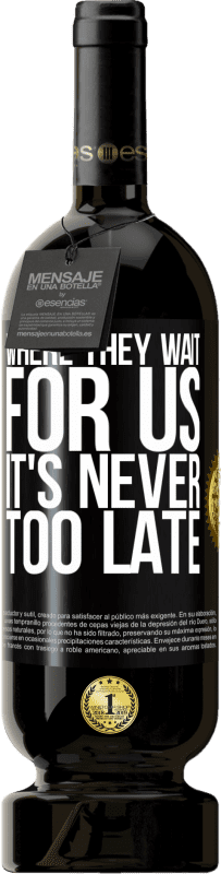 49,95 € Бесплатная доставка | Красное вино Premium Edition MBS® Бронировать Там, где нас ждут, никогда не поздно Черная метка. Настраиваемая этикетка Бронировать 12 Месяцы Урожай 2015 Tempranillo