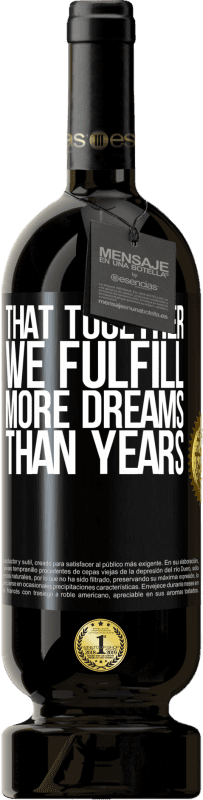 49,95 € Free Shipping | Red Wine Premium Edition MBS® Reserve That together we fulfill more dreams than years Black Label. Customizable label Reserve 12 Months Harvest 2015 Tempranillo