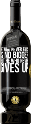 49,95 € Free Shipping | Red Wine Premium Edition MBS® Reserve He who never fails is no bigger but he who never gives up Black Label. Customizable label Reserve 12 Months Harvest 2015 Tempranillo