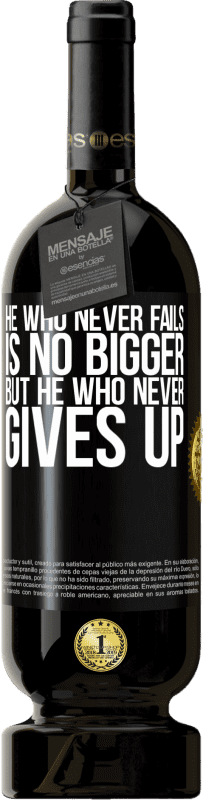 49,95 € Free Shipping | Red Wine Premium Edition MBS® Reserve He who never fails is no bigger but he who never gives up Black Label. Customizable label Reserve 12 Months Harvest 2015 Tempranillo