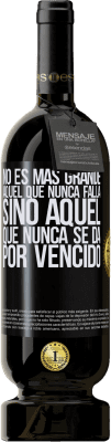 49,95 € Envío gratis | Vino Tinto Edición Premium MBS® Reserva No es más grande aquel que nunca falla sino aquel que nunca se da por vencido Etiqueta Negra. Etiqueta personalizable Reserva 12 Meses Cosecha 2015 Tempranillo