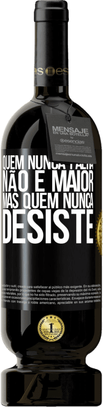 49,95 € Envio grátis | Vinho tinto Edição Premium MBS® Reserva Quem nunca falha não é maior, mas quem nunca desiste Etiqueta Preta. Etiqueta personalizável Reserva 12 Meses Colheita 2015 Tempranillo