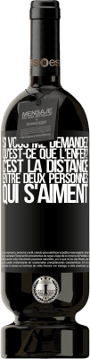 49,95 € Envoi gratuit | Vin rouge Édition Premium MBS® Réserve Si vous me demandez, qu'est-ce que l'enfer? C'est la distance entre deux personnes qui s'aiment Étiquette Noire. Étiquette personnalisable Réserve 12 Mois Récolte 2014 Tempranillo