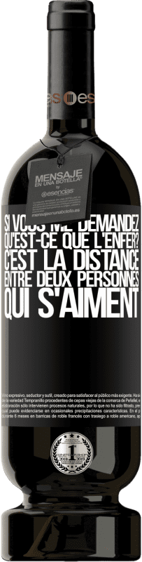 49,95 € Envoi gratuit | Vin rouge Édition Premium MBS® Réserve Si vous me demandez, qu'est-ce que l'enfer? C'est la distance entre deux personnes qui s'aiment Étiquette Noire. Étiquette personnalisable Réserve 12 Mois Récolte 2015 Tempranillo