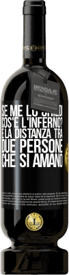 49,95 € Spedizione Gratuita | Vino rosso Edizione Premium MBS® Riserva Se me lo chiedi, cos'è l'inferno? È la distanza tra due persone che si amano Etichetta Nera. Etichetta personalizzabile Riserva 12 Mesi Raccogliere 2015 Tempranillo
