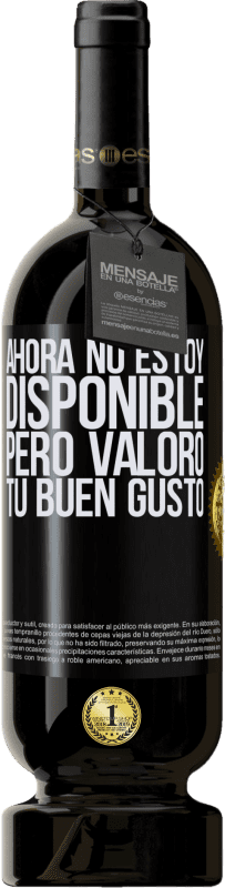 49,95 € Envío gratis | Vino Tinto Edición Premium MBS® Reserva Ahora no estoy disponible, pero valoro tu buen gusto Etiqueta Negra. Etiqueta personalizable Reserva 12 Meses Cosecha 2015 Tempranillo