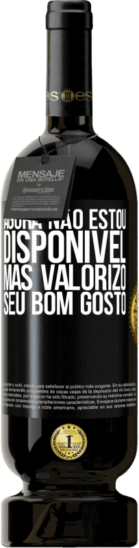 49,95 € Envio grátis | Vinho tinto Edição Premium MBS® Reserva Agora não estou disponível, mas valorizo ​​seu bom gosto Etiqueta Preta. Etiqueta personalizável Reserva 12 Meses Colheita 2015 Tempranillo