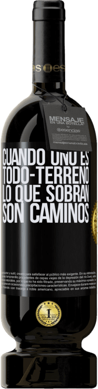 49,95 € Envío gratis | Vino Tinto Edición Premium MBS® Reserva Cuando uno es todo-terreno, lo que sobran son caminos Etiqueta Negra. Etiqueta personalizable Reserva 12 Meses Cosecha 2015 Tempranillo