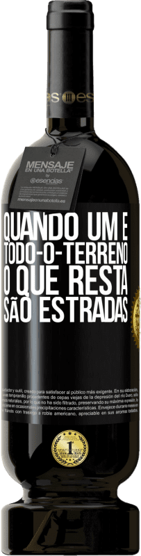 49,95 € Envio grátis | Vinho tinto Edição Premium MBS® Reserva Quando um é todo-o-terreno, o que resta são estradas Etiqueta Preta. Etiqueta personalizável Reserva 12 Meses Colheita 2015 Tempranillo