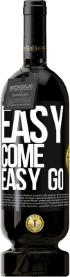 49,95 € 免费送货 | 红酒 高级版 MBS® 预订 Easy come, easy go 黑标. 可自定义的标签 预订 12 个月 收成 2016 Tempranillo