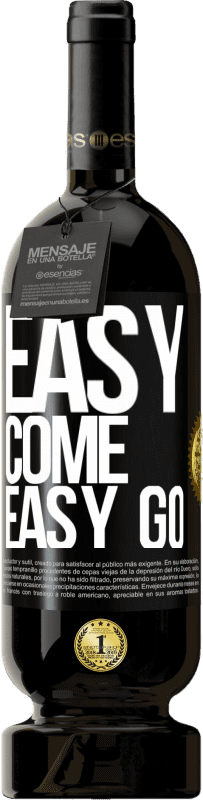 49,95 € 免费送货 | 红酒 高级版 MBS® 预订 Easy come, easy go 黑标. 可自定义的标签 预订 12 个月 收成 2014 Tempranillo