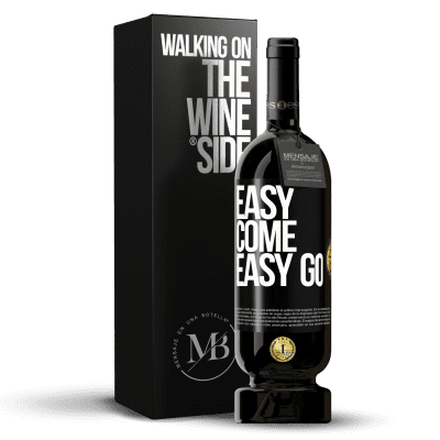 «Easy come, easy go» Edición Premium MBS® Reserva