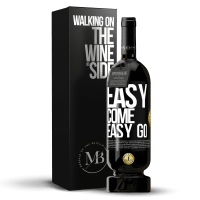 «Easy come, easy go» Edição Premium MBS® Reserva