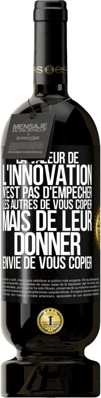 49,95 € Envoi gratuit | Vin rouge Édition Premium MBS® Réserve La valeur de l'innovation n'est pas d' empêcher les autres de vous copier, mais de leur donner envie de vous copier Étiquette Noire. Étiquette personnalisable Réserve 12 Mois Récolte 2015 Tempranillo