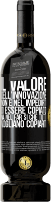 49,95 € Spedizione Gratuita | Vino rosso Edizione Premium MBS® Riserva Il valore dell'innovazione non è nel impedirti di essere copiato, ma nel far sì che tutti vogliano copiarti Etichetta Nera. Etichetta personalizzabile Riserva 12 Mesi Raccogliere 2015 Tempranillo