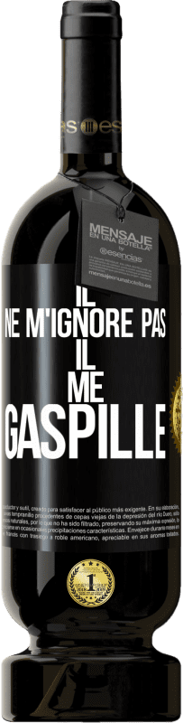 49,95 € Envoi gratuit | Vin rouge Édition Premium MBS® Réserve Il ne m'ignore pas il me gaspille Étiquette Noire. Étiquette personnalisable Réserve 12 Mois Récolte 2016 Tempranillo