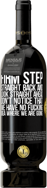 49,95 € 免费送货 | 红酒 高级版 MBS® 预订 站稳脚步，向后直望前方。没注意到我们不知道我们要去哪里 黑标. 可自定义的标签 预订 12 个月 收成 2016 Tempranillo