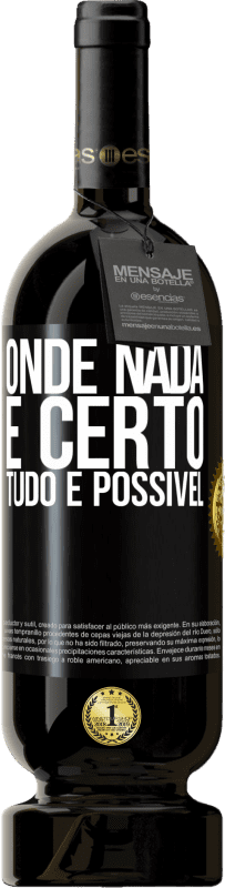 49,95 € Envio grátis | Vinho tinto Edição Premium MBS® Reserva Onde nada é certo, tudo é possível Etiqueta Preta. Etiqueta personalizável Reserva 12 Meses Colheita 2015 Tempranillo