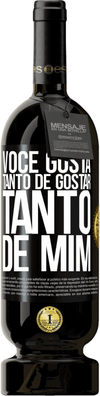 49,95 € Envio grátis | Vinho tinto Edição Premium MBS® Reserva Você gosta tanto de gostar tanto de mim Etiqueta Preta. Etiqueta personalizável Reserva 12 Meses Colheita 2015 Tempranillo