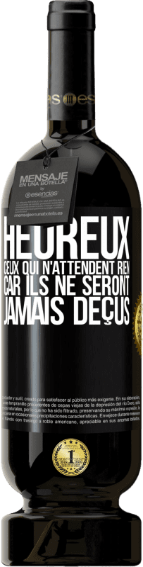 49,95 € Envoi gratuit | Vin rouge Édition Premium MBS® Réserve Heureux ceux qui n'attendent rien, car ils ne seront jamais déçus Étiquette Noire. Étiquette personnalisable Réserve 12 Mois Récolte 2015 Tempranillo
