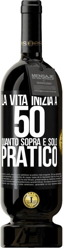 49,95 € Spedizione Gratuita | Vino rosso Edizione Premium MBS® Riserva La vita inizia a 50 anni, quanto sopra è solo pratico Etichetta Nera. Etichetta personalizzabile Riserva 12 Mesi Raccogliere 2015 Tempranillo