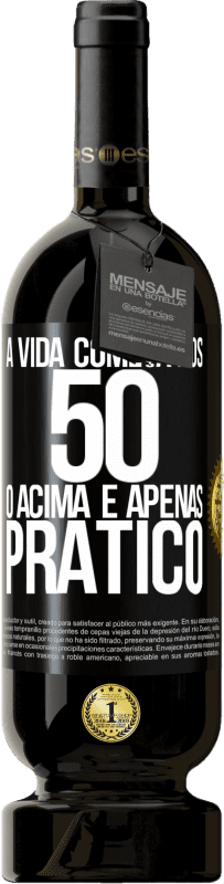 49,95 € Envio grátis | Vinho tinto Edição Premium MBS® Reserva A vida começa aos 50 anos, o acima é apenas prático Etiqueta Preta. Etiqueta personalizável Reserva 12 Meses Colheita 2016 Tempranillo