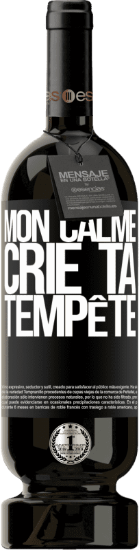 49,95 € Envoi gratuit | Vin rouge Édition Premium MBS® Réserve Mon calme crie ta tempête Étiquette Noire. Étiquette personnalisable Réserve 12 Mois Récolte 2016 Tempranillo