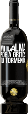 49,95 € Envío gratis | Vino Tinto Edición Premium MBS® Reserva Mi calma pide a gritos tu tormenta Etiqueta Negra. Etiqueta personalizable Reserva 12 Meses Cosecha 2014 Tempranillo