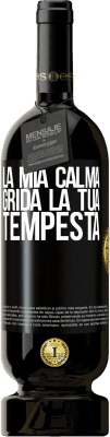 49,95 € Spedizione Gratuita | Vino rosso Edizione Premium MBS® Riserva La mia calma grida la tua tempesta Etichetta Nera. Etichetta personalizzabile Riserva 12 Mesi Raccogliere 2014 Tempranillo