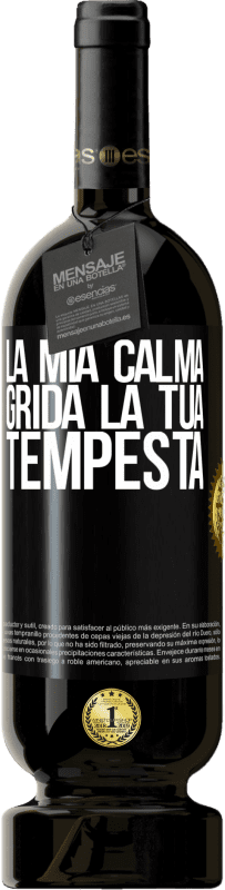 49,95 € Spedizione Gratuita | Vino rosso Edizione Premium MBS® Riserva La mia calma grida la tua tempesta Etichetta Nera. Etichetta personalizzabile Riserva 12 Mesi Raccogliere 2016 Tempranillo