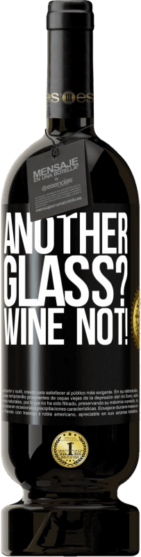49,95 € Envío gratis | Vino Tinto Edición Premium MBS® Reserva Another glass? Wine not! Etiqueta Negra. Etiqueta personalizable Reserva 12 Meses Cosecha 2014 Tempranillo