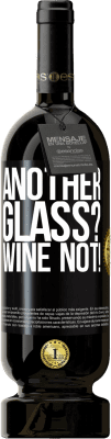 49,95 € Kostenloser Versand | Rotwein Premium Ausgabe MBS® Reserve Another glass? Wine not! Schwarzes Etikett. Anpassbares Etikett Reserve 12 Monate Ernte 2014 Tempranillo