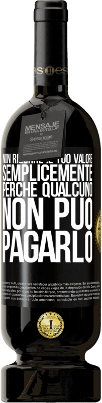 49,95 € Spedizione Gratuita | Vino rosso Edizione Premium MBS® Riserva Non ridurre il tuo valore semplicemente perché qualcuno non può pagarlo Etichetta Nera. Etichetta personalizzabile Riserva 12 Mesi Raccogliere 2015 Tempranillo