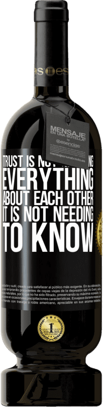 49,95 € Free Shipping | Red Wine Premium Edition MBS® Reserve Trust is not knowing everything about each other. It is not needing to know Black Label. Customizable label Reserve 12 Months Harvest 2015 Tempranillo