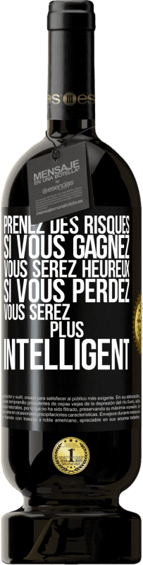 49,95 € Envoi gratuit | Vin rouge Édition Premium MBS® Réserve Prenez des risques. Si vous gagnez vous serez heureux. Si vous perdez vous serez plus intelligent Étiquette Noire. Étiquette personnalisable Réserve 12 Mois Récolte 2015 Tempranillo