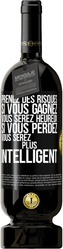 49,95 € Envoi gratuit | Vin rouge Édition Premium MBS® Réserve Prenez des risques. Si vous gagnez vous serez heureux. Si vous perdez vous serez plus intelligent Étiquette Noire. Étiquette personnalisable Réserve 12 Mois Récolte 2016 Tempranillo