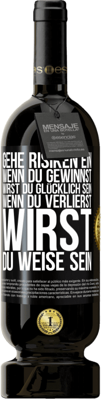 49,95 € Kostenloser Versand | Rotwein Premium Ausgabe MBS® Reserve Gehe Risiken ein. Wenn du gewinnst, wirst du glücklich sein. Wenn du verlierst, wirst du weise sein Schwarzes Etikett. Anpassbares Etikett Reserve 12 Monate Ernte 2015 Tempranillo